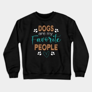 Dogs are my Favorite People - Dog Crewneck Sweatshirt